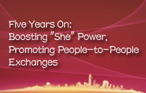 Five Years On: Boosting "She" Power,  Promoting People-to-People Exchanges